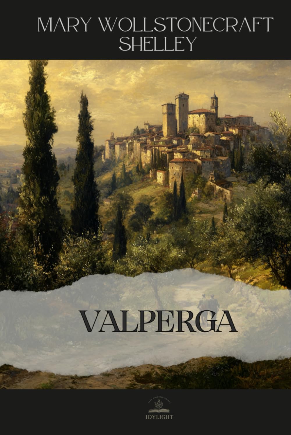 Valperga: or, The Life and Adventures of Castruccio, Prince of Lucca - Full Three-Volume Novel in a Single Unabridged Edition