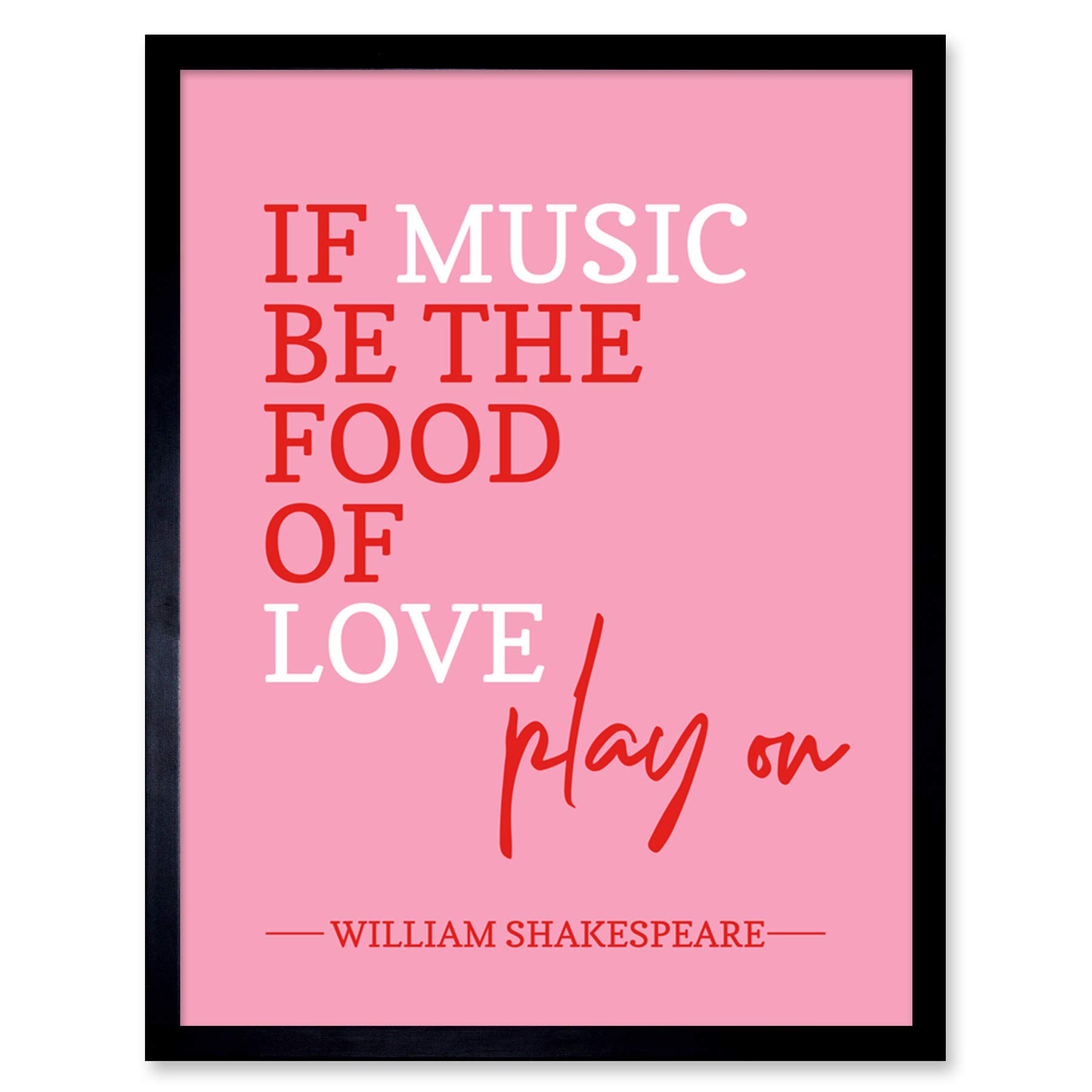 Artery8 Quote Shakespeare Music Food Love Play On Art Print Framed Poster Wall Decor 12x16 inch
