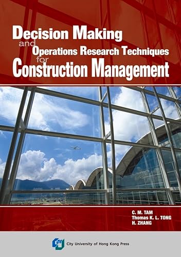Decision Making and Operations Research Techniques for Construction Management