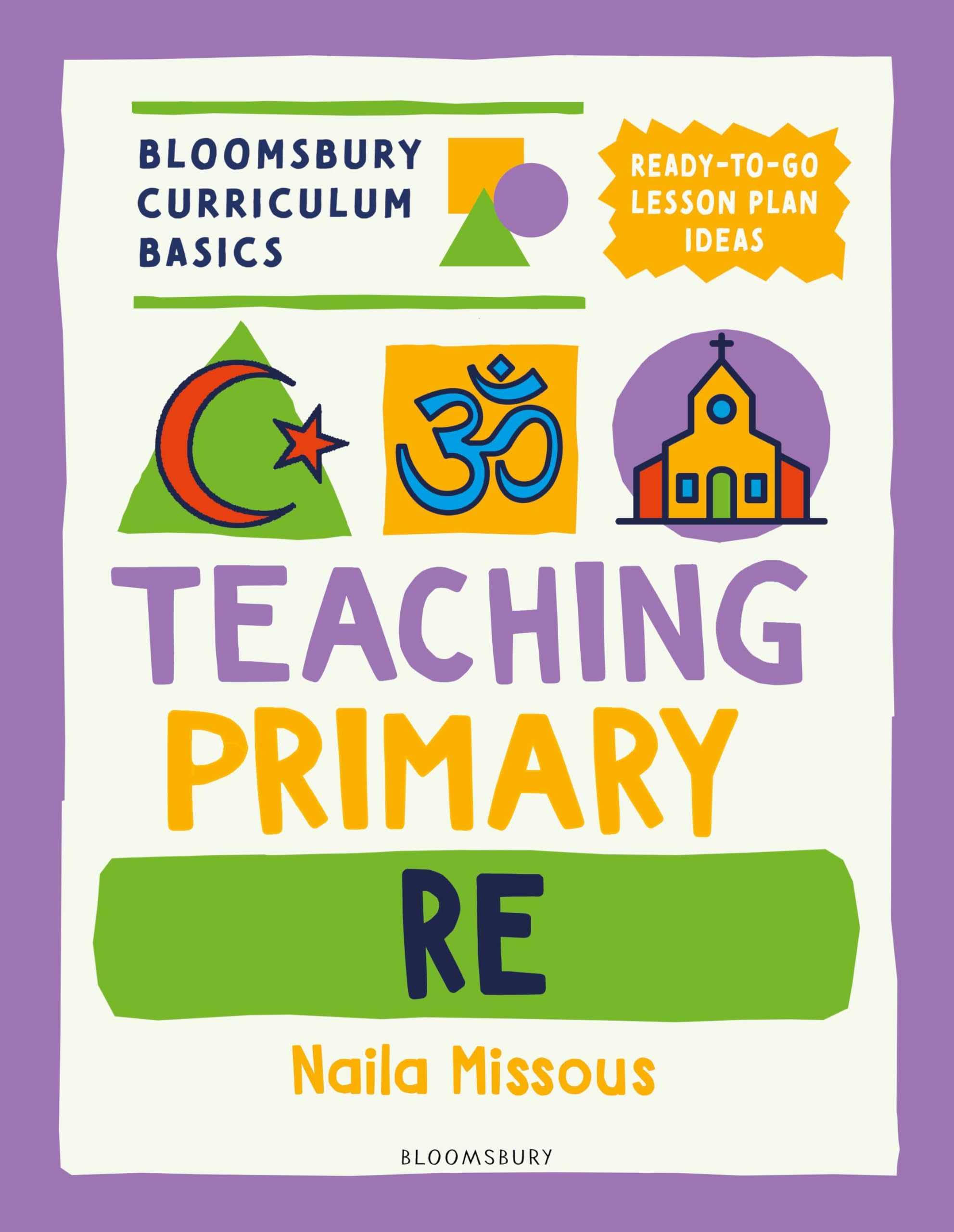 Bloomsbury Curriculum Basics: Teaching Primary RE