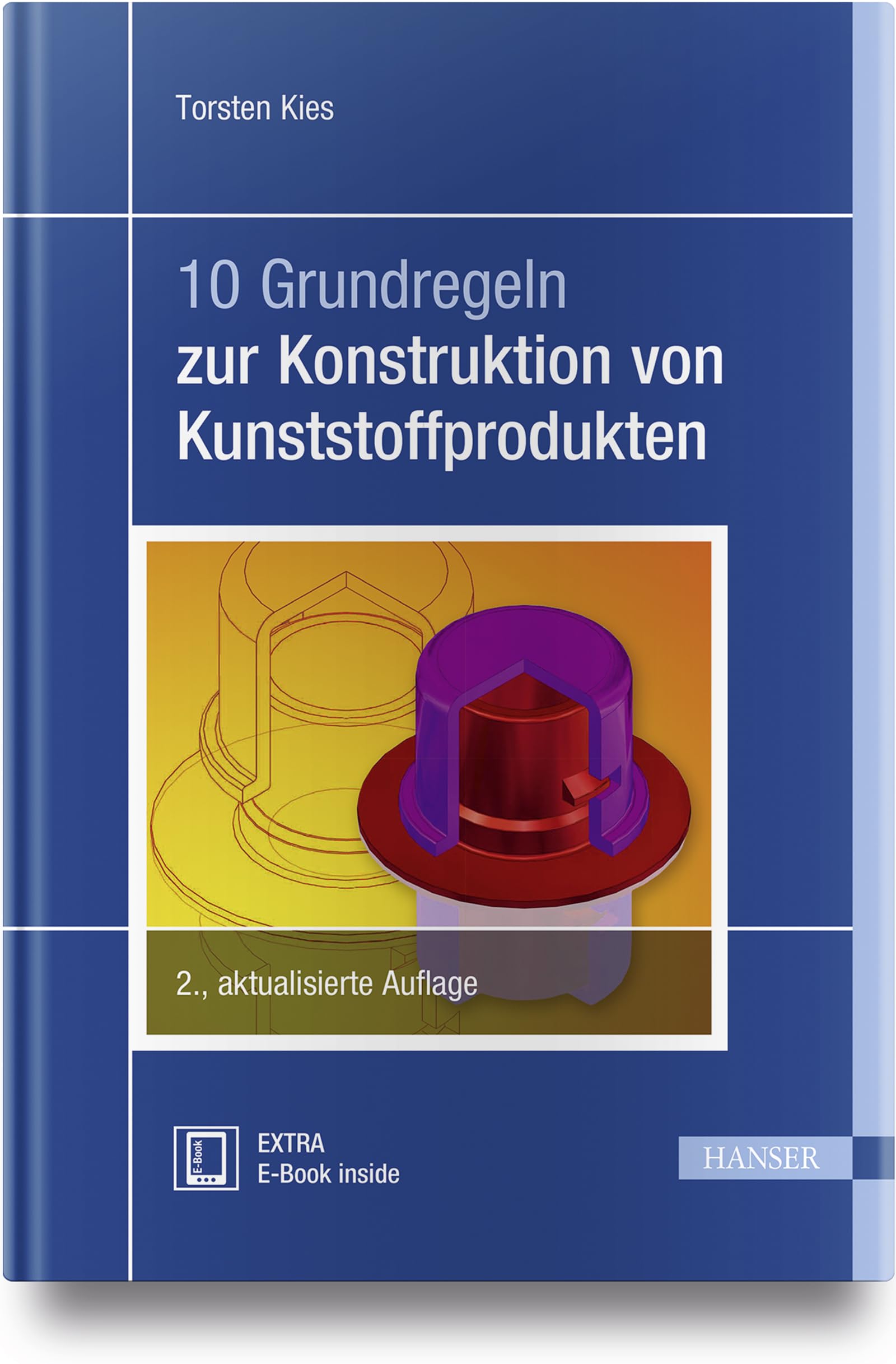 10 Grundregeln zur Konstruktion von Kunststoffprodukten: Extra: E-Book inside