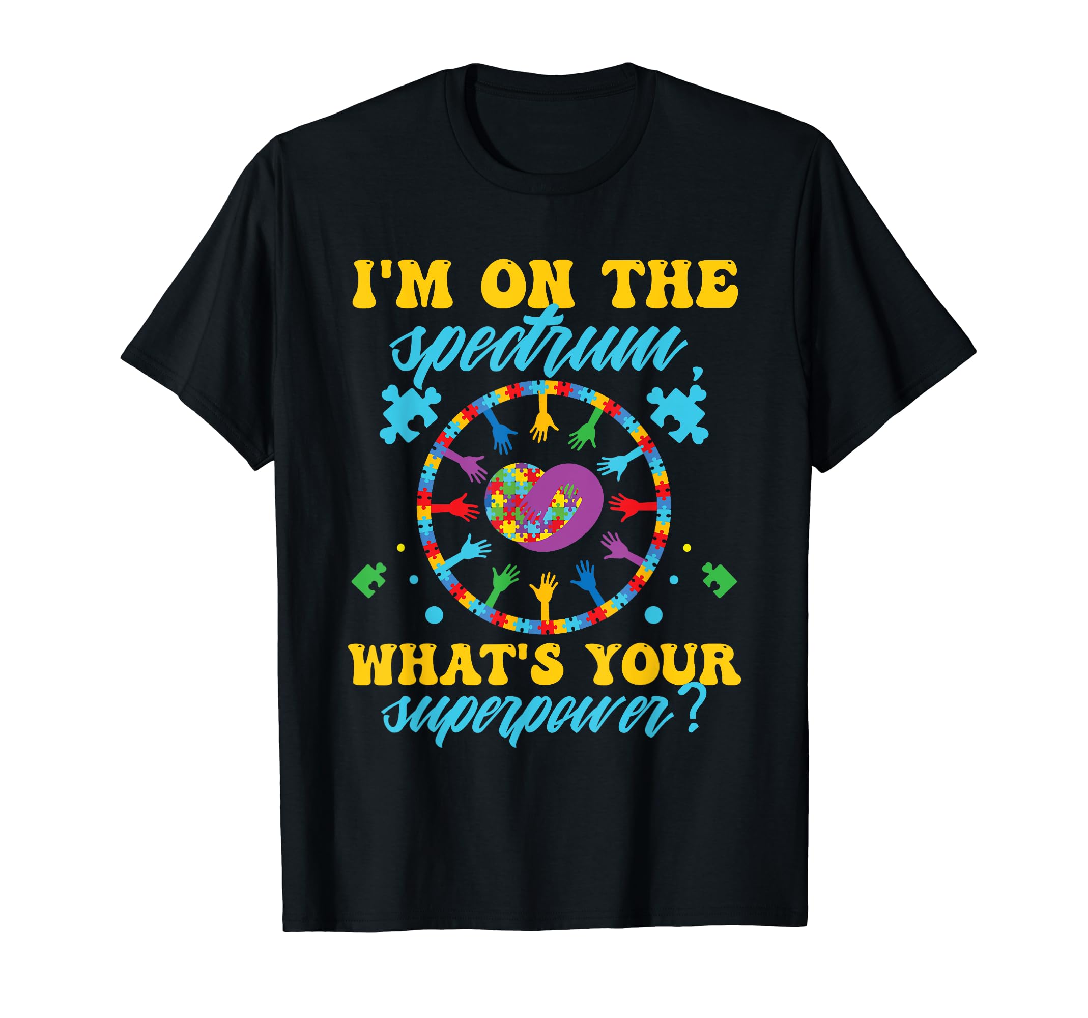 I'm On The Spectrum What's Your Superpower Autism Awareness T-Shirt