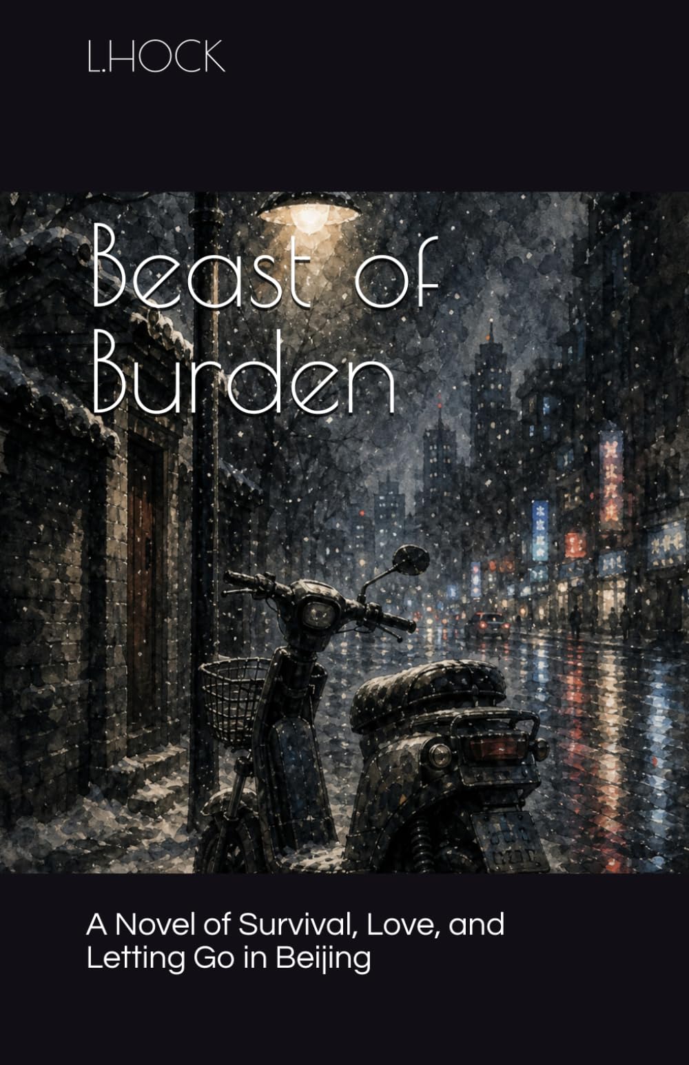 Beast of Burden: A Novel of Survival, Love, and Letting Go in Beijing
