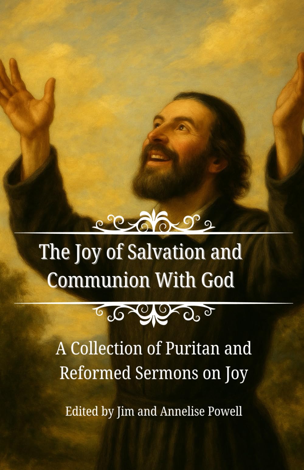 The Joy of Salvation and Communion With God: A Collection of Puritan and Reformed Sermons on Joy