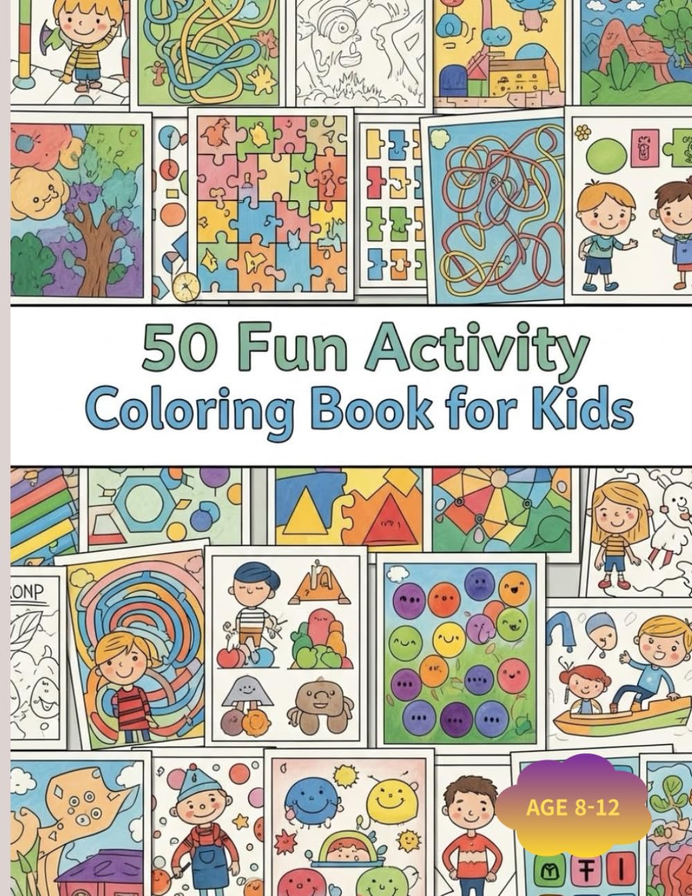 50 Fun Activity Coloring Book for Kids: “Mazes, Puzzles, Matching Games, and Creative Coloring Pages”