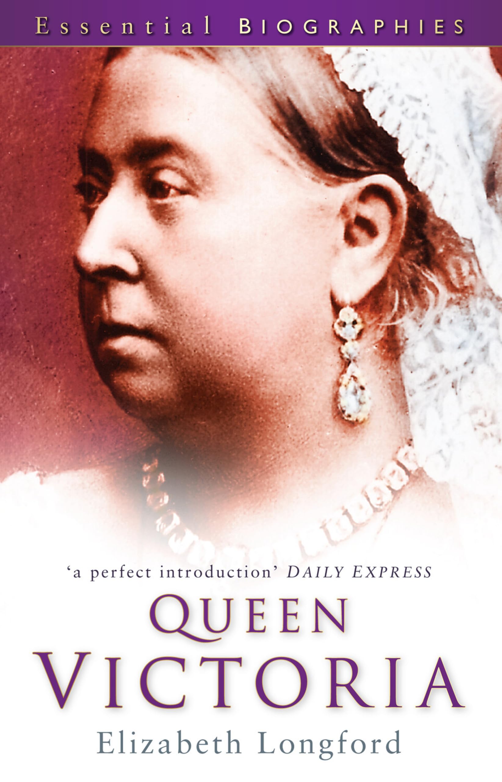 Queen Victoria (Essential Biographies) - Longford, Elizabeth