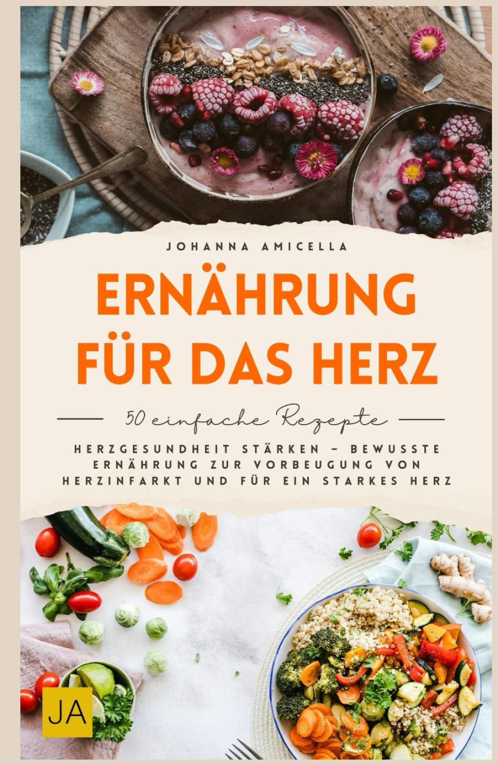 Ernährung für das Herz: Herzgesundheit stärken – Bewusste Ernährung zur Vorbeugung von Herzinfarkt und für ein starkes Herz