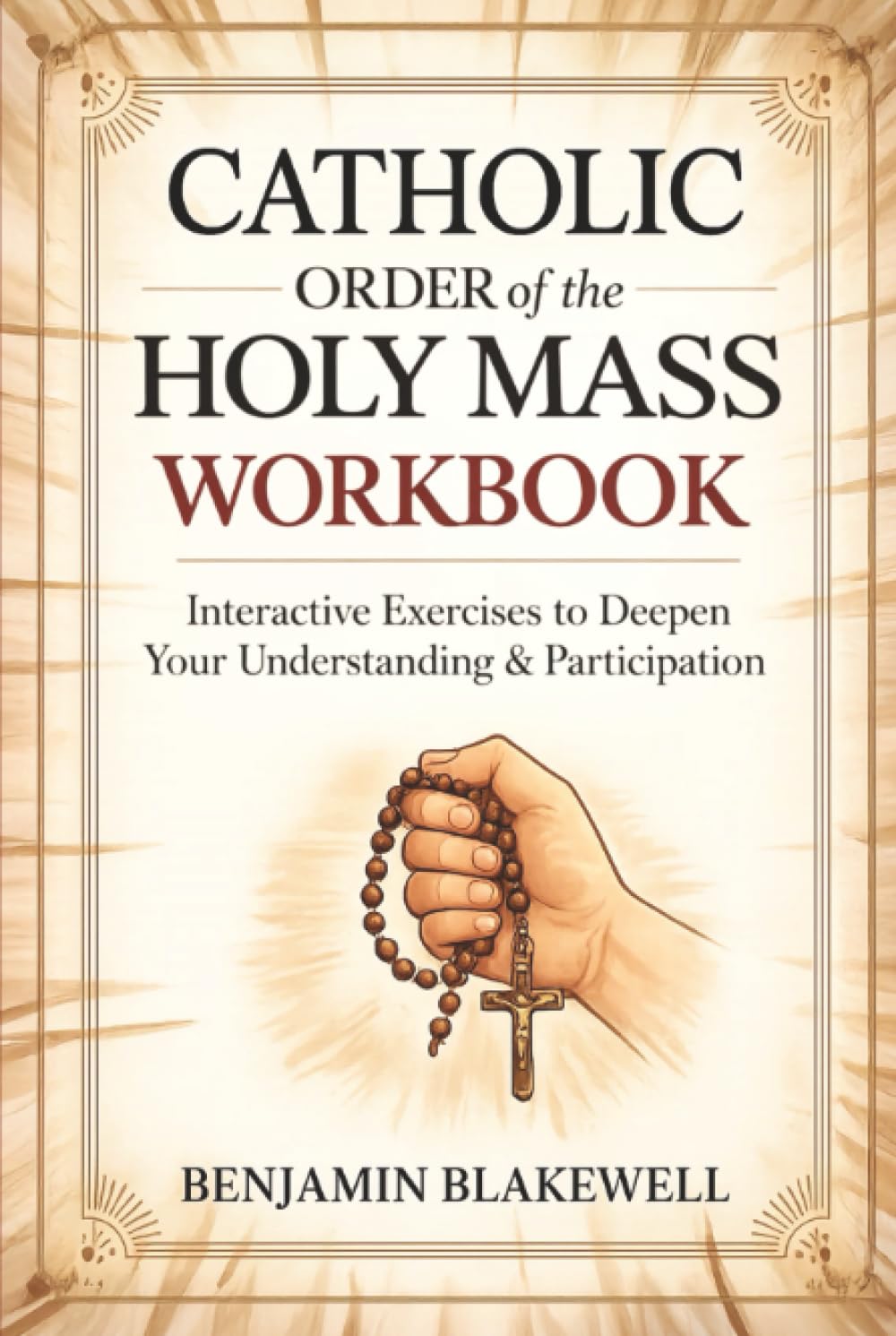 Catholic Order of the Holy Mass Workbook: Interactive Exercises to Deepen Your Understanding & Participation