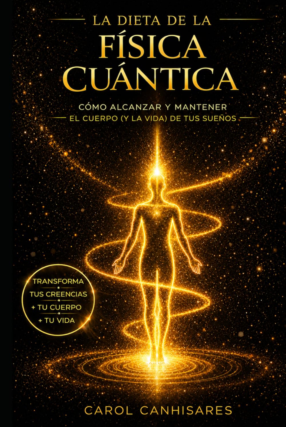 La dieta de la física cuántica: cómo alcanzar y mantener el cuerpo (y la vida) de tus sueños