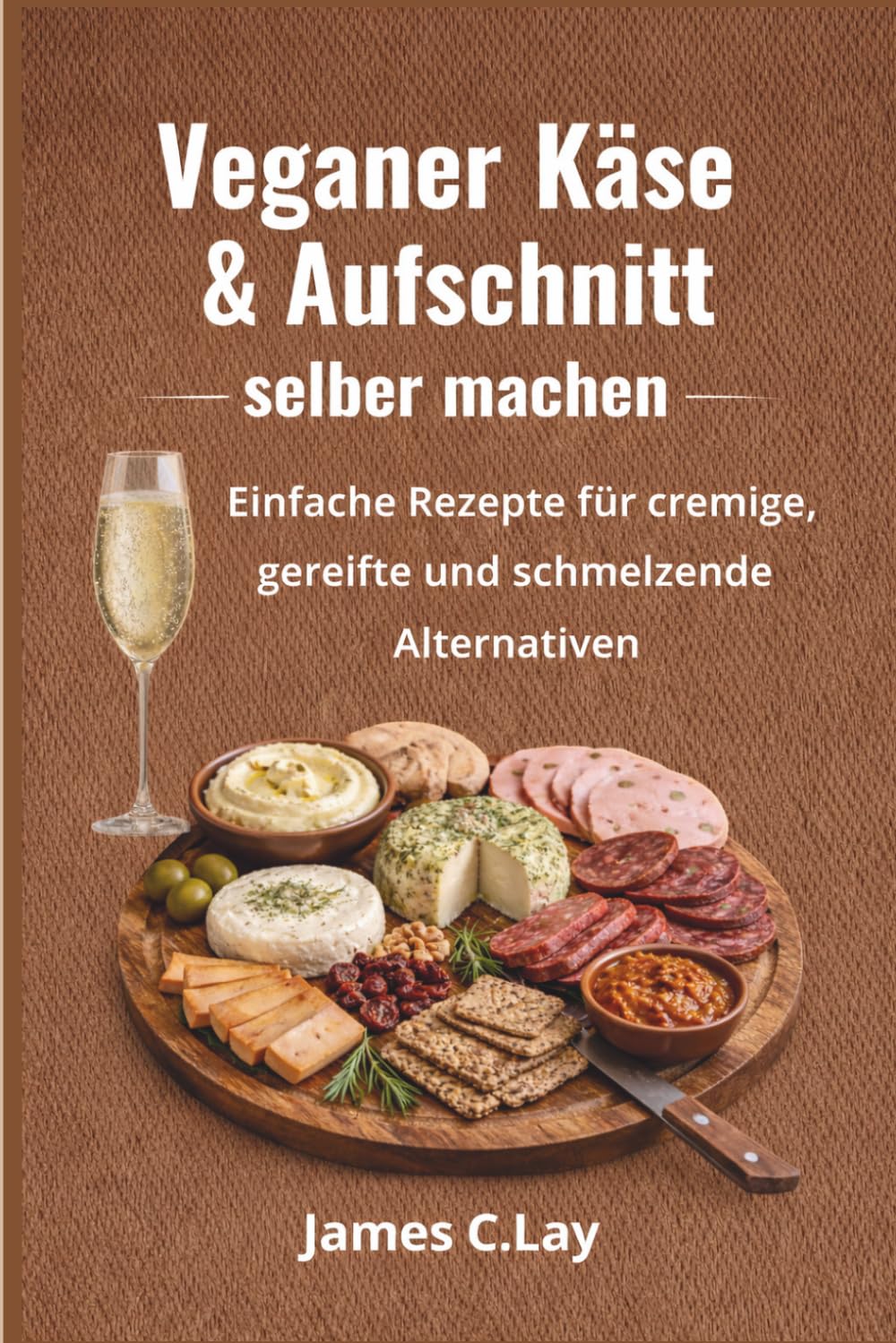 Veganer Käse & Aufschnitt selber machen: Einfache Rezepte für cremige, gereifte und schmelzende Alternativen