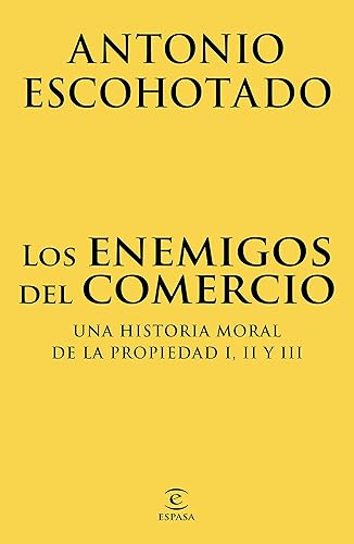 Los enemigos del comercio (pack): Una historia moral de la propiedad I, II y III (ESPASA FORUM)