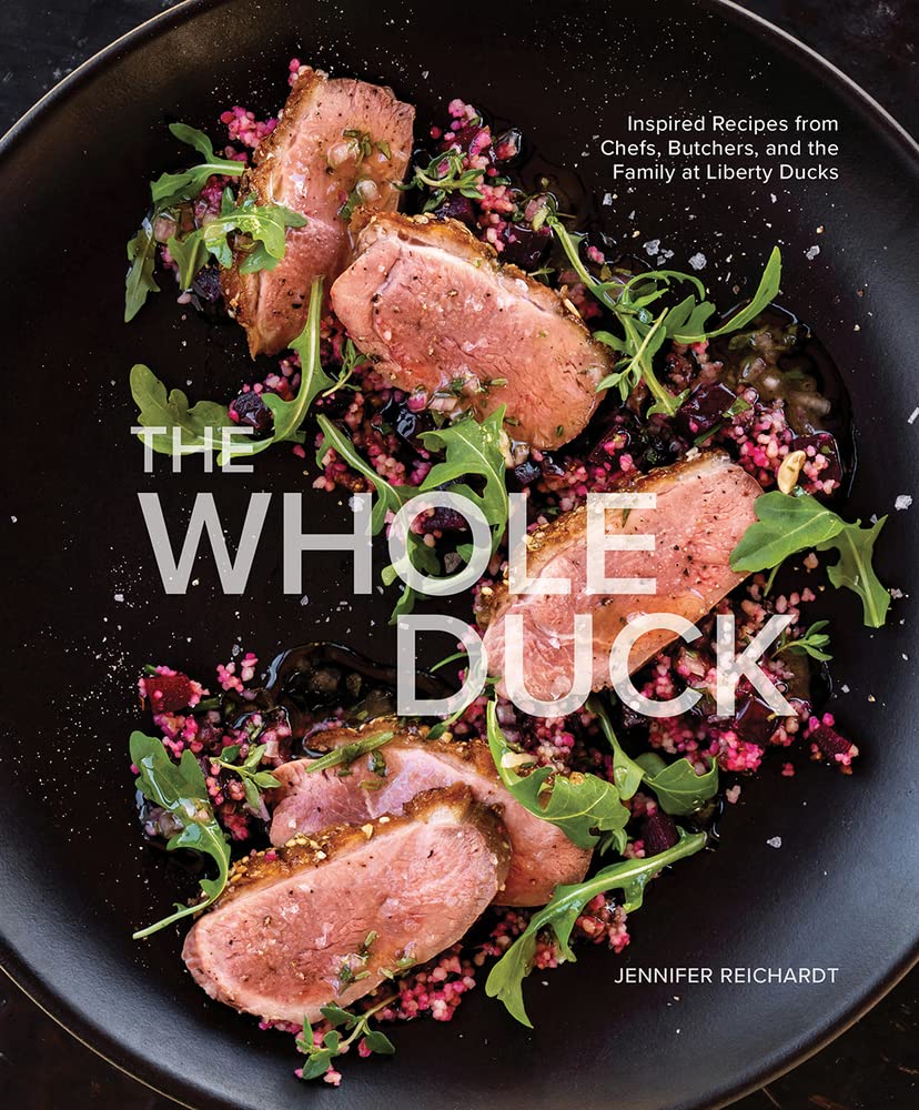The Whole Duck: Inspired Recipes from Chefs, Butchers, and the Fam