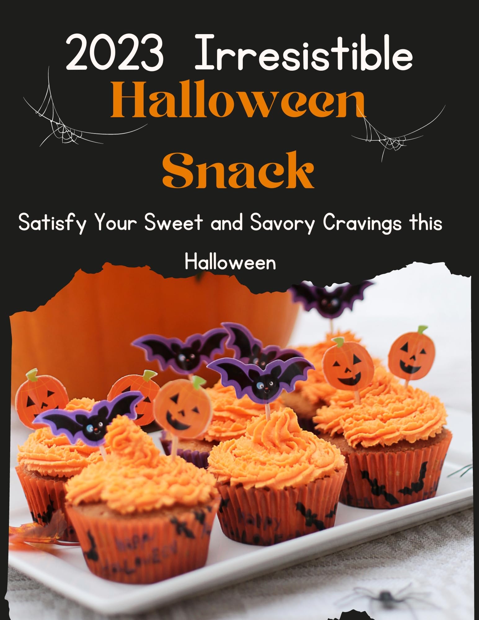 2023 Irresistible Halloween snacks: Satisfy Your Sweet and Savory Cravings this Halloween (Laurent Cuisinier Super Exciting Cook book series)