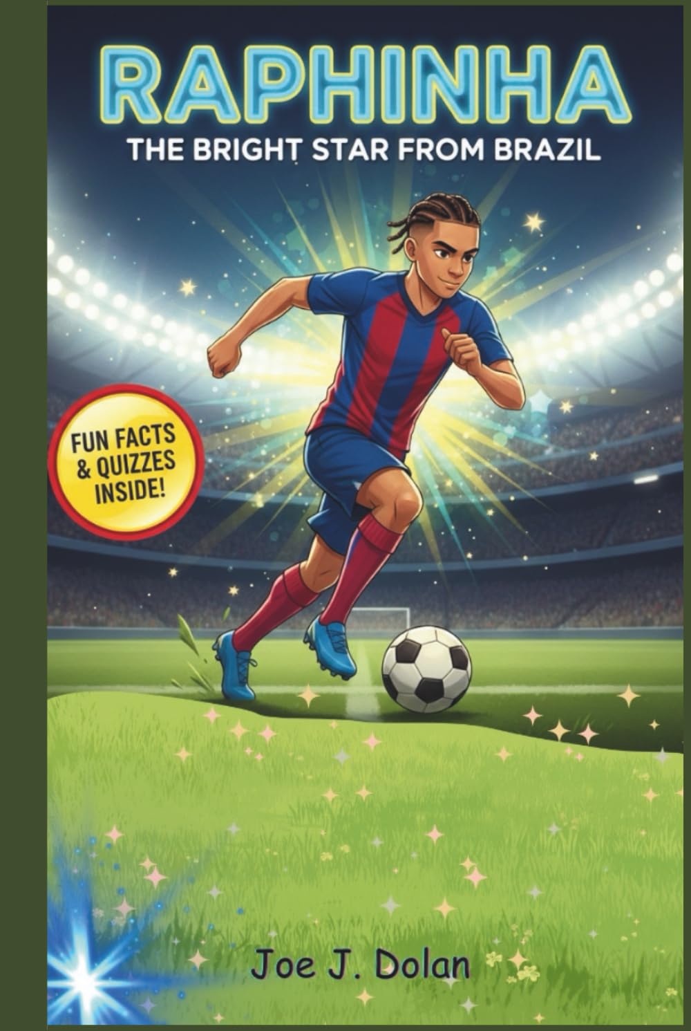 RAPHINHA: THE BRIGHT STAR FROM BRAZIL: Kids’ Biography About Passion, Practice, and Believing in Yourself