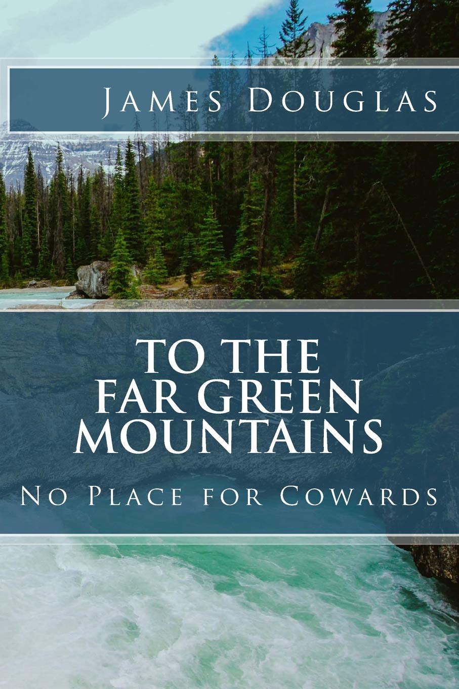 To the Far Green Mountains: No Place for Cowards (The Mountain Men)