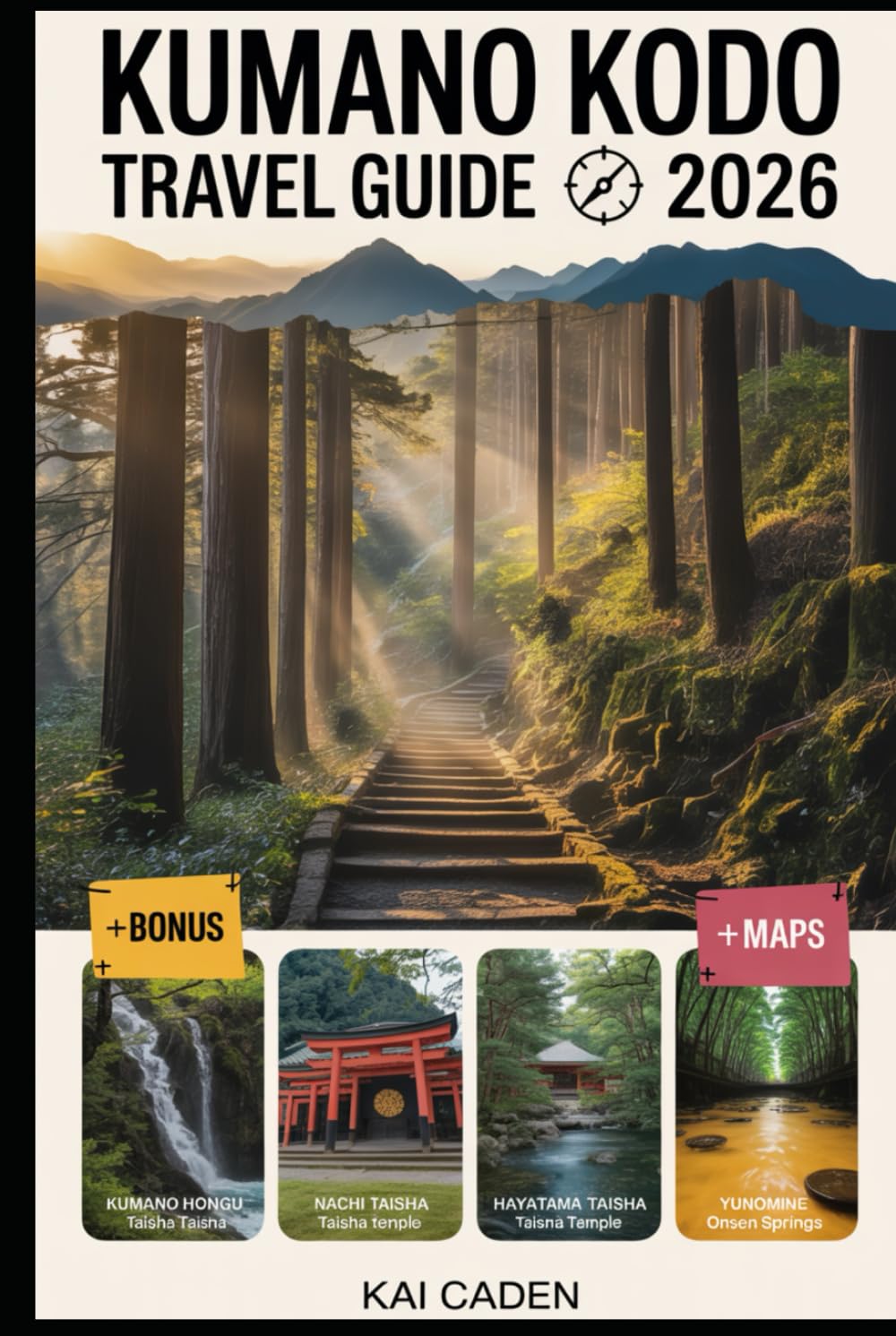 Kumano Kodo Travel Guide 2026: Walk Japan’s Sacred Pilgrimage Routes through Wakayama — Explore Kumano Hongu, Nachi & Hayatama Shrines, Mountain ... with Practical Tips for Hikers, Couples