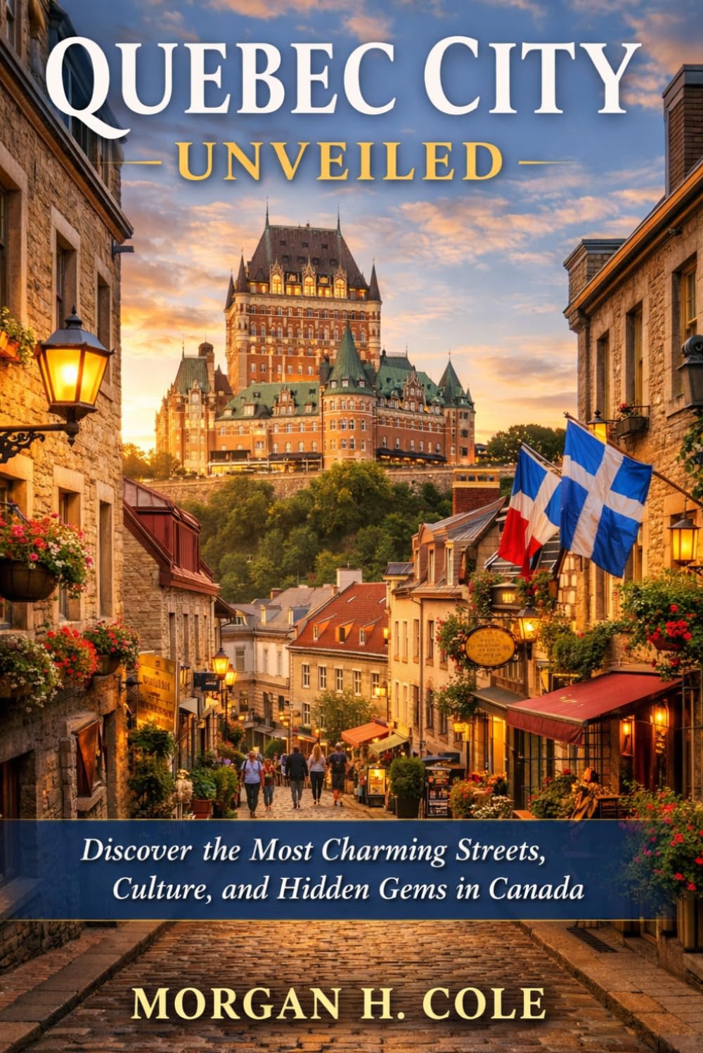 QUEBEC CITY UNVEILED: Discover the Most Charming Streets, Culture, and Hidden Gems in Canada