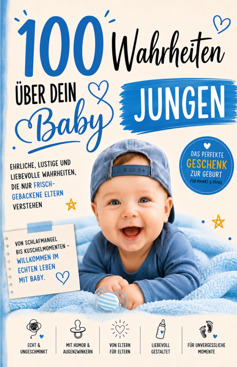 100 Wahrheiten, über dein Baby - Das ehrliche Buch für frischgebackene Eltern: Humorvolle Wahrheiten über Schlafmangel, Chaos und die erste Zeit mit Baby