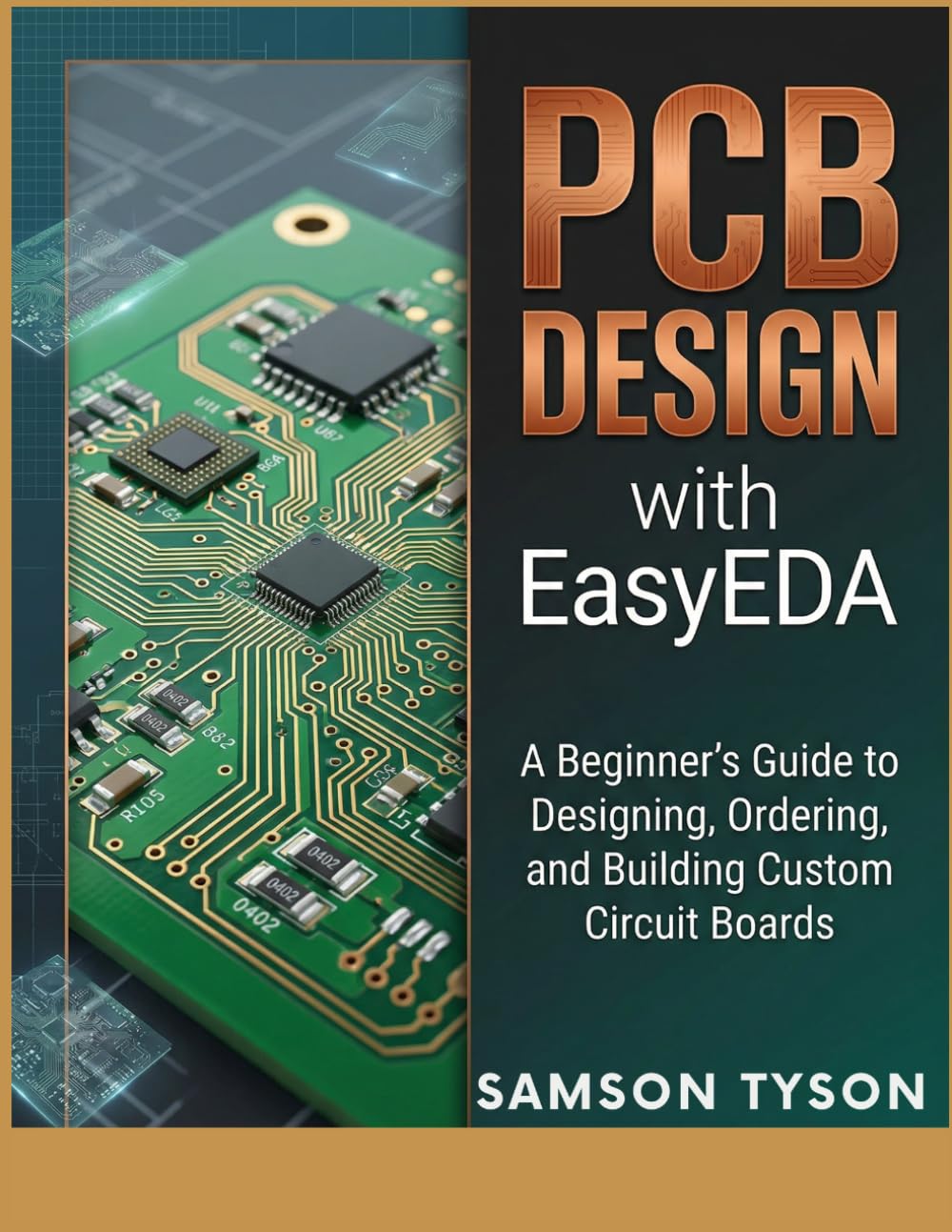 PCB DESIGN with EasyEDA: A Beginner's Guide to Designing, Ordering, and Building Custom Circuit Boards