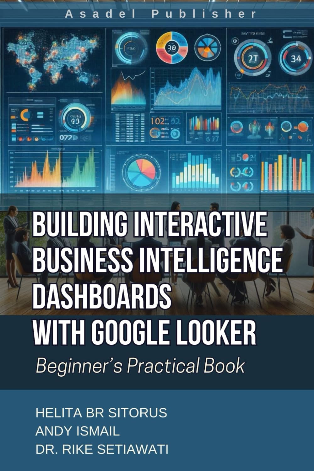 Building Interactive Business Intelligence Dashboards with Google Looker: Beginner’s Practical Book