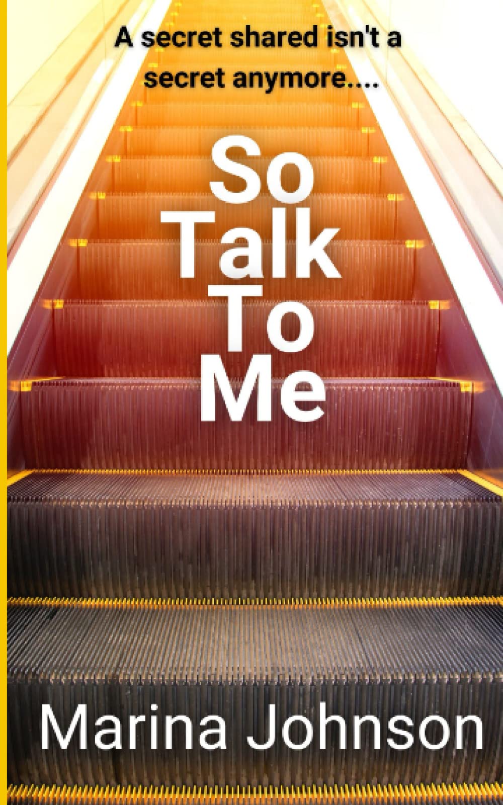 So Talk To Me: A secret shared isn’t a secret anymore...