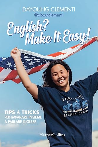 English? Make it easy! Tips &amp; tricks per imparare insieme a parlare inglese