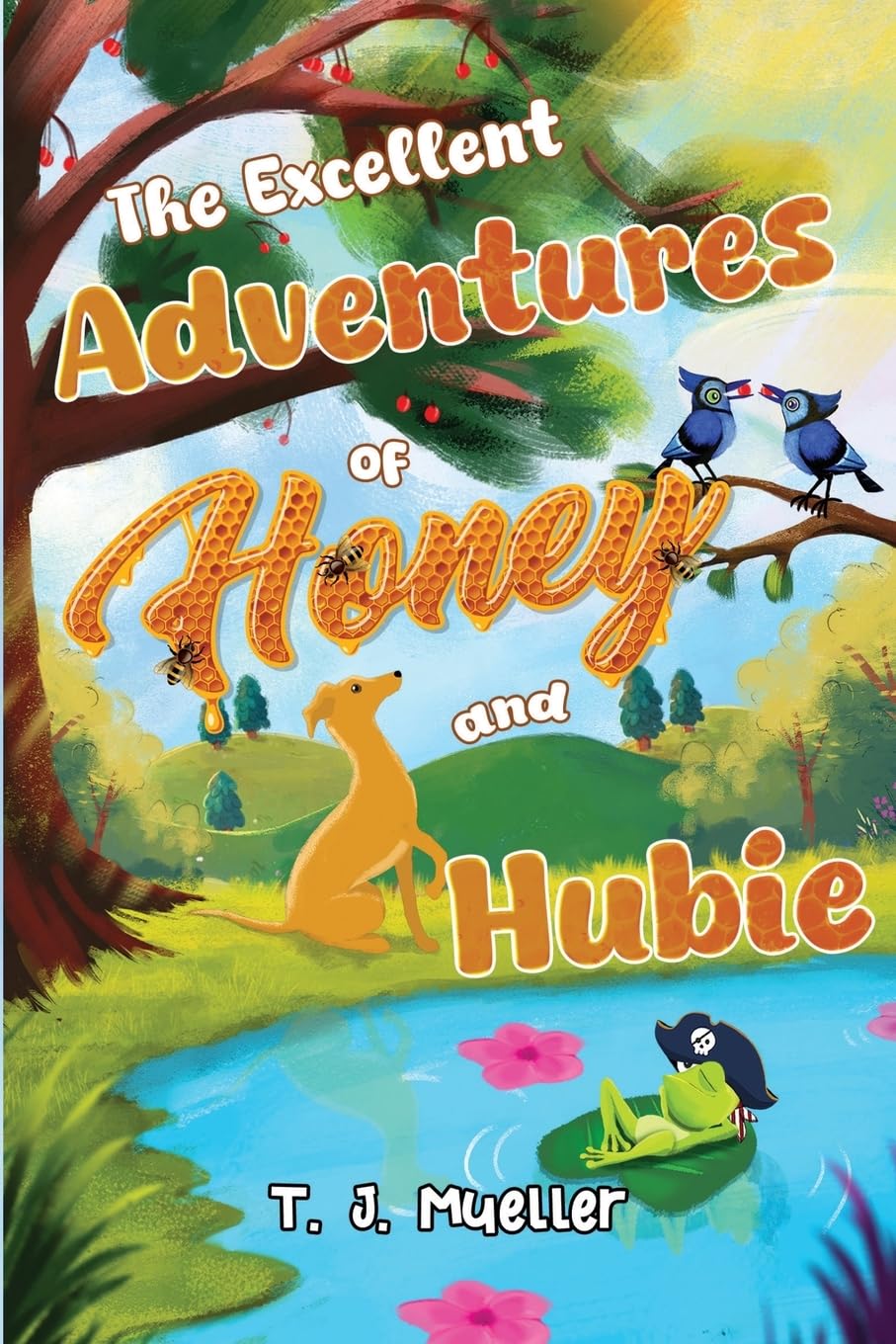The Excellent Adventures of Honey and Hubie by T. J. Mueller PAPERBACK