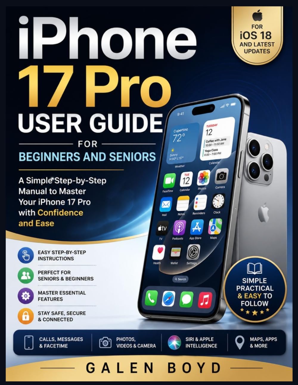 iPhone 17 Pro User Guide For Beginners and Seniors: A Simple Step-by-Step Manual to Master Your iPhone 17 Pro with Confidence and Ease