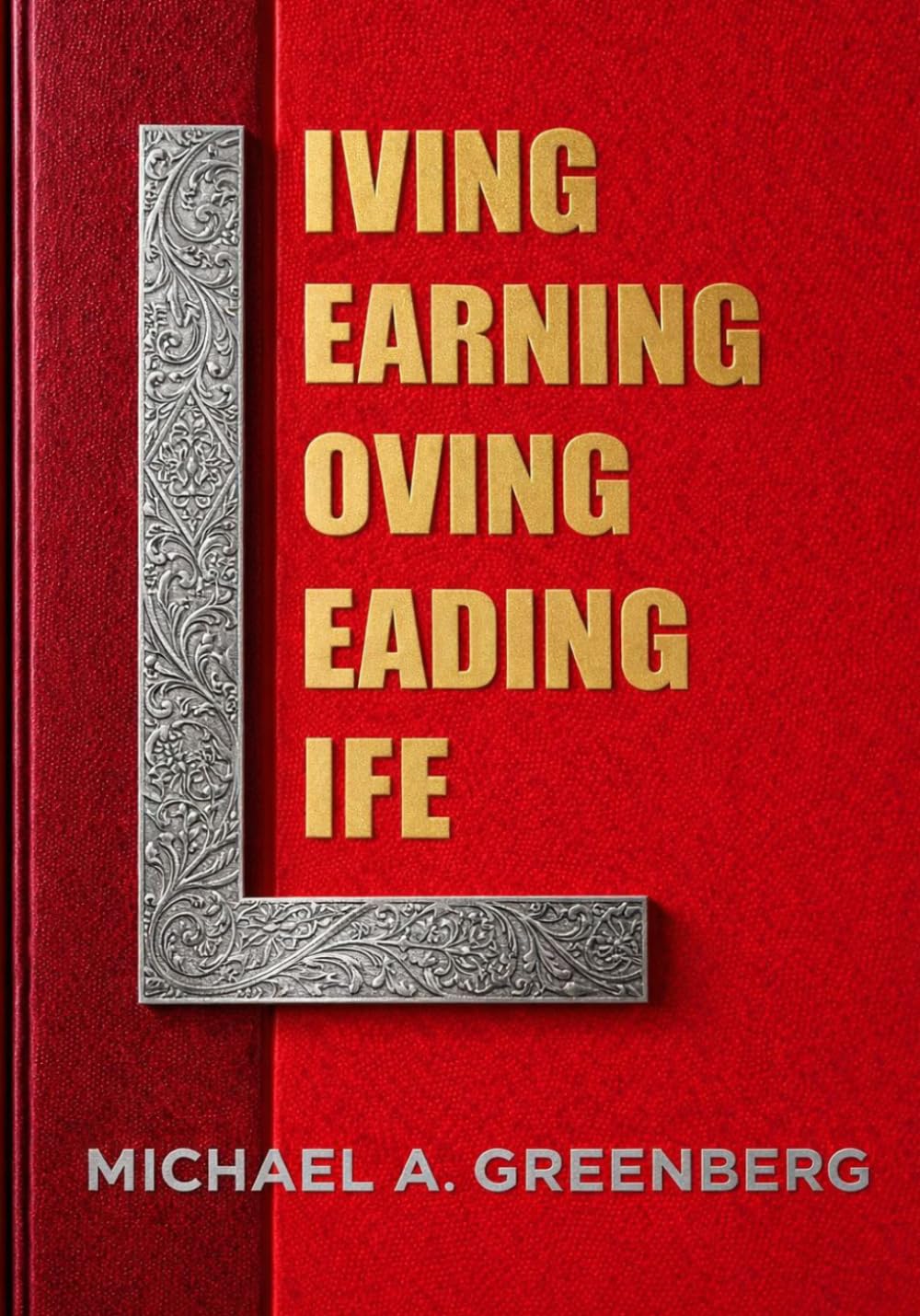 Living, Learning, Loving, Leading, Life