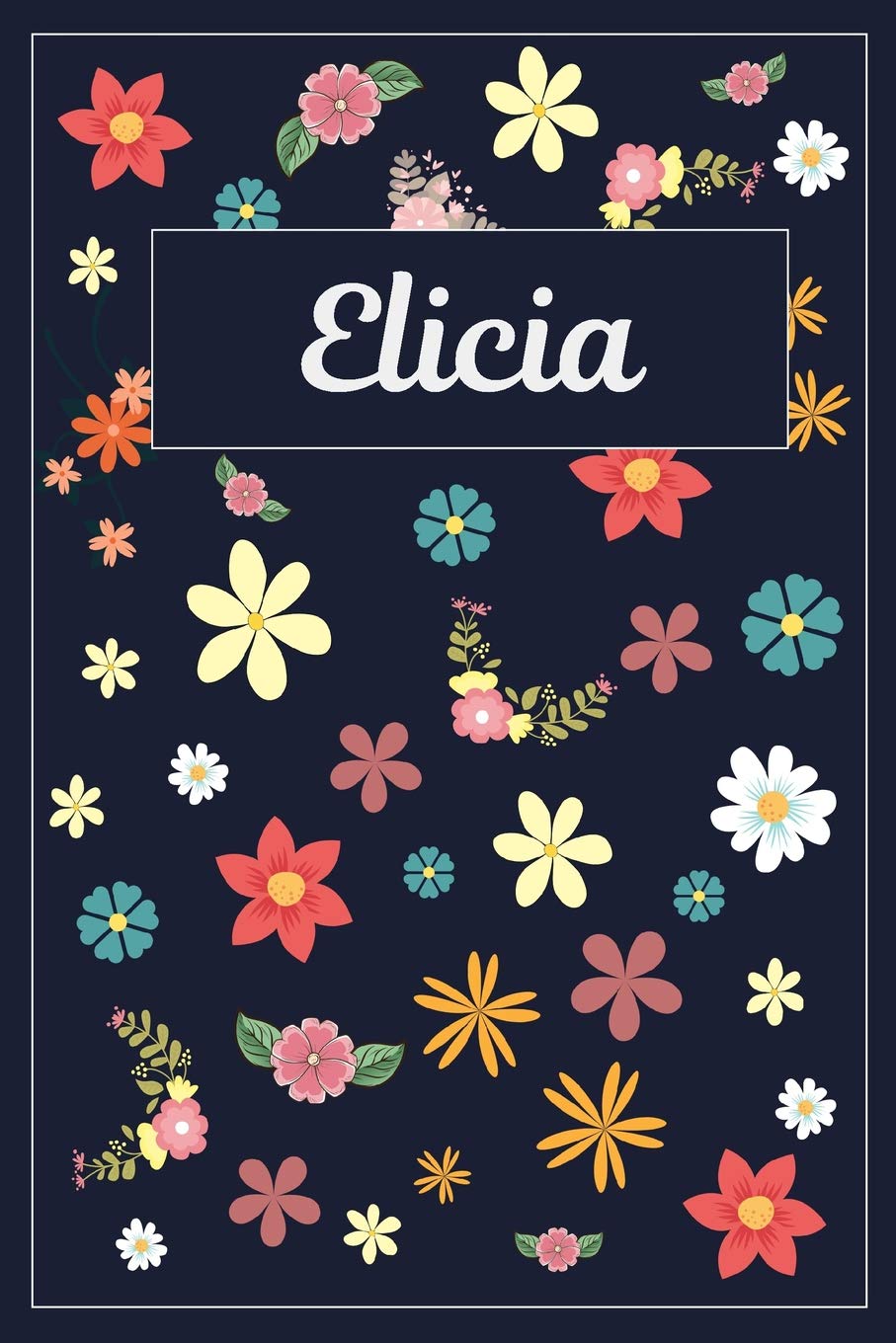 Elicia: Lined Writing Notebook with Personalized Name | 120 Pages | 6x9 | Flowers