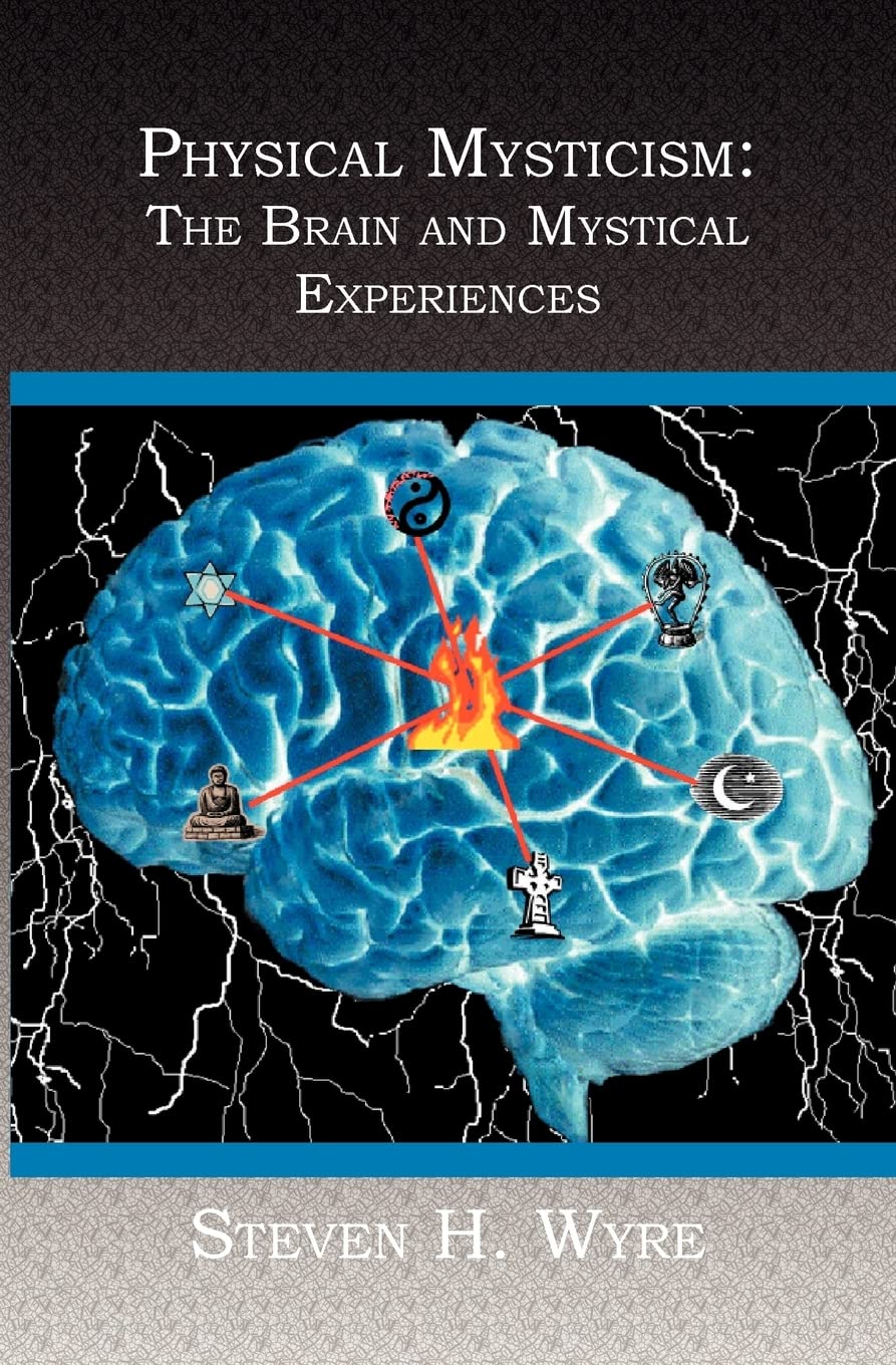 Physical Mysticism:: The Brain and Mystical Experiences