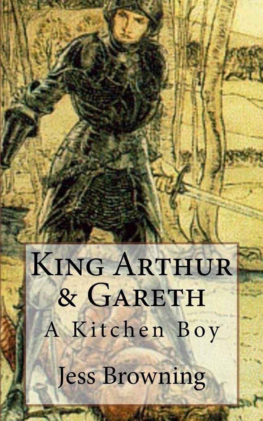 King Arthur & Gareth: A Kitchen Boy: Volume 1 (King Arthur Series)