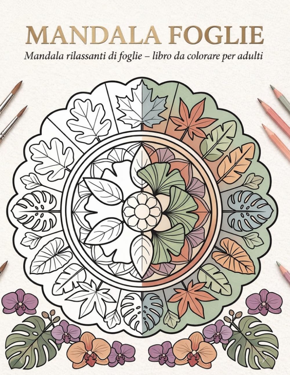 Mandala Foglie: Mandala rilassanti di foglie – libro da colorare per adulti