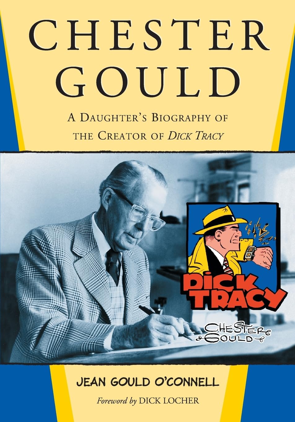 Chester Gould: A Daughter's Biography of the Creator of Dick Tracy