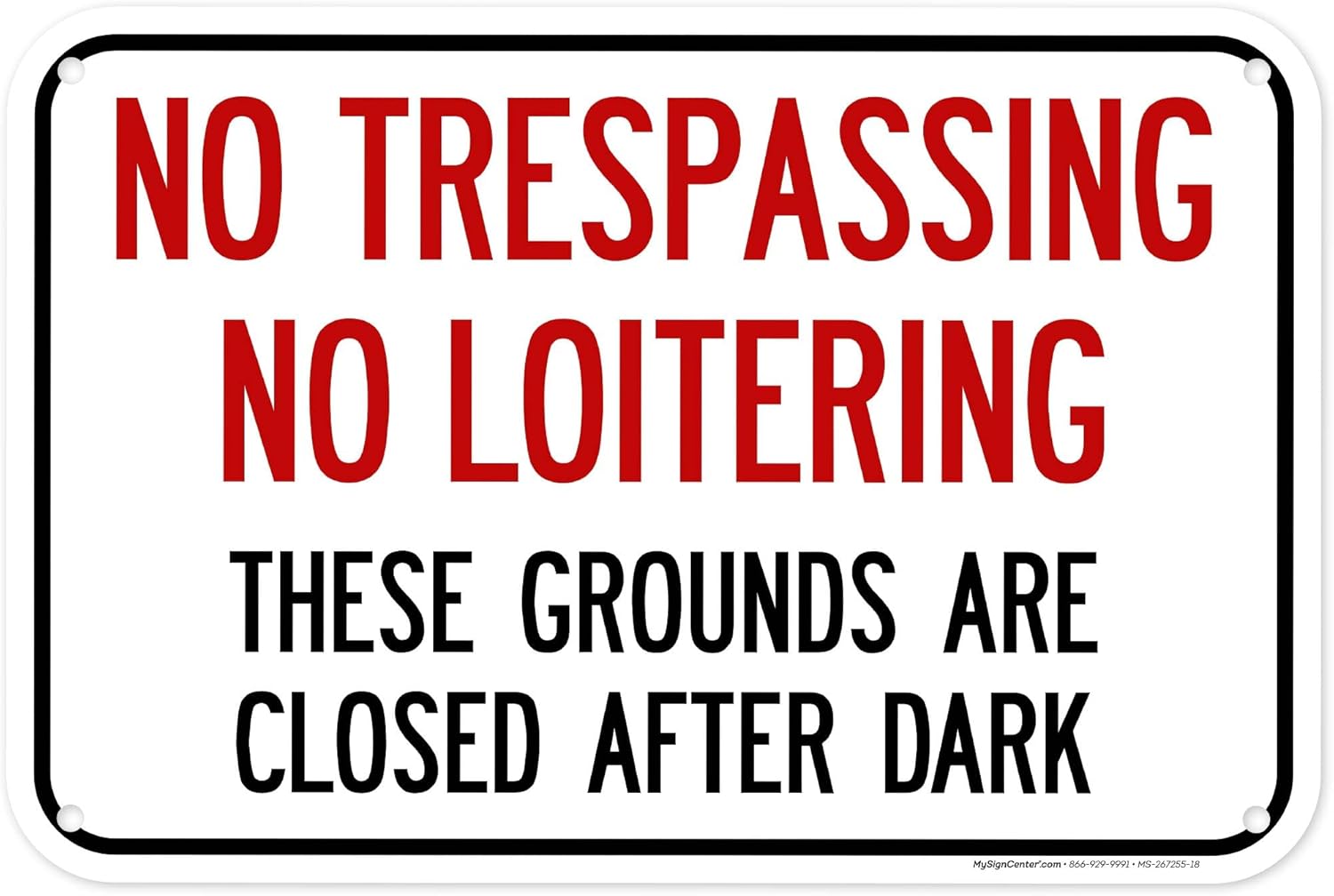 No Trespassing No Loitering These Grounds Are Closed After Dark Sign, 12x18 Inches, 55 mil thick HDPS (high density polystyrene), Made in USA by My Sign Center
