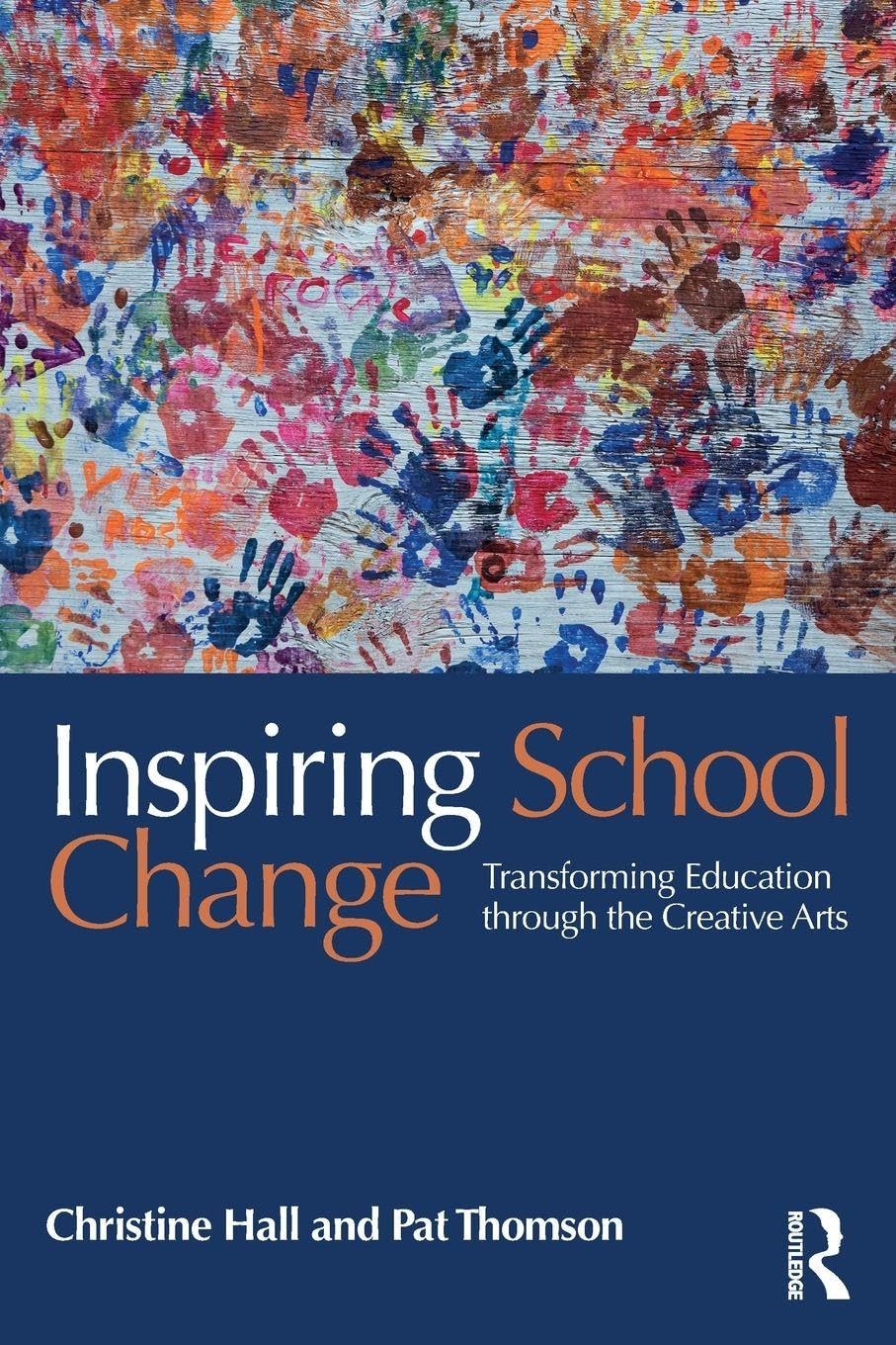 Inspiring School Change: Transforming Education through the Creative Arts