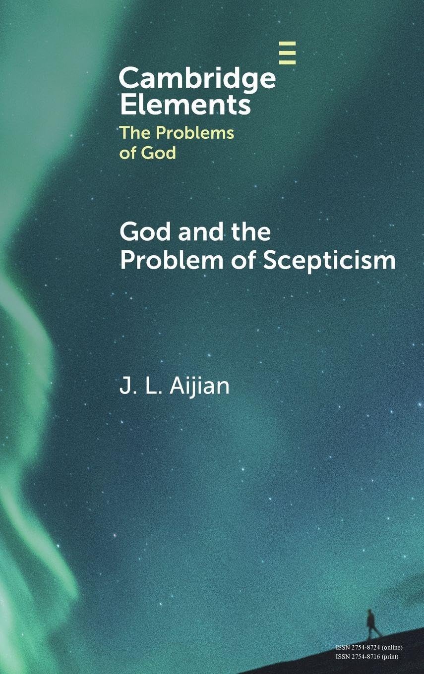 God and the Problem of Scepticism (Elements in the Problems of God)