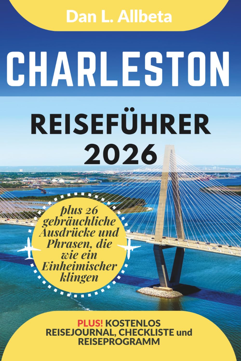 Charleston Reiseführer 2026: Alleinreisende, Familien und Paare entdecken verborgene Schätze und sehenswerte Attraktionen mit einem idealen ... (Deutscher Taschen Reiseführer)