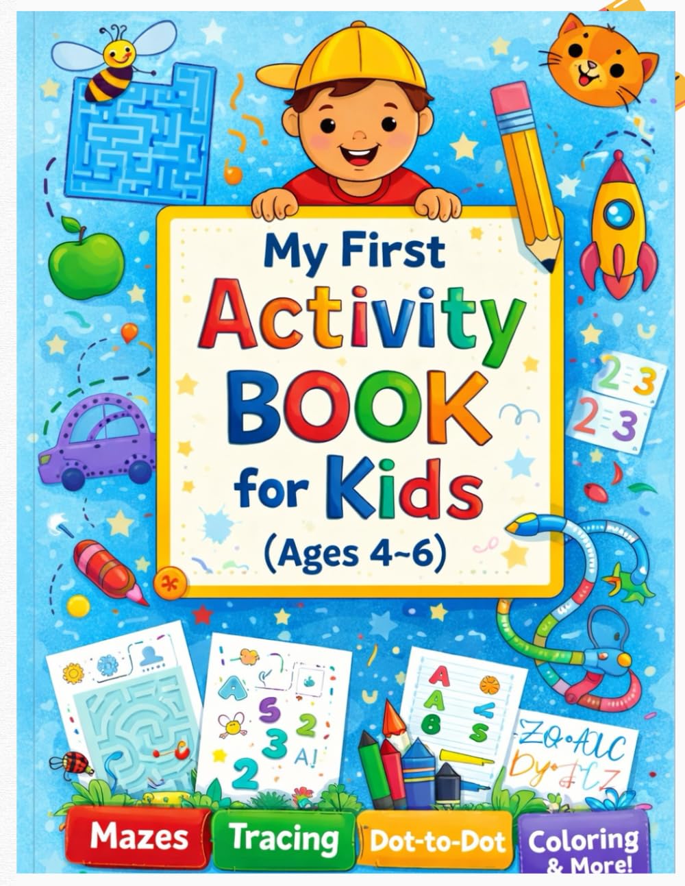 My First Activity Book for Kids (Ages 4–6): Mazes, Tracing Letters & Numbers, Dot-to-Dot, Coloring and Fun Puzzles for Kids