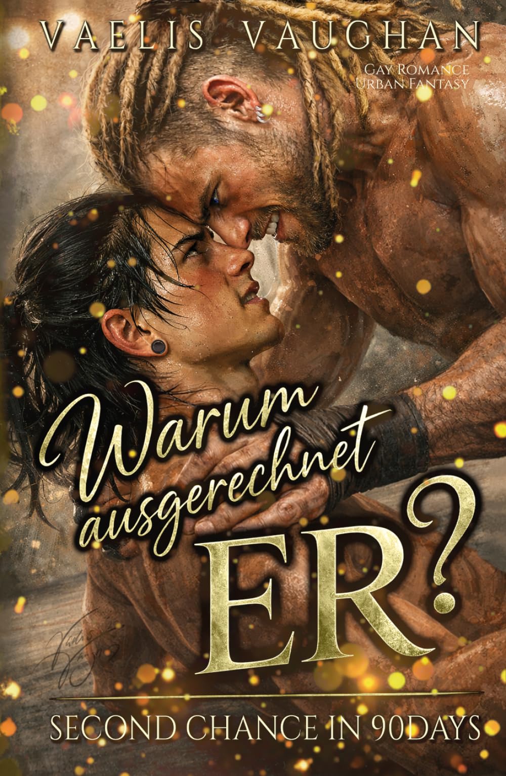 Warum ausgerechnet ER? - Second Chance in 90 Days!: Gay Romance / Urban Fantasy