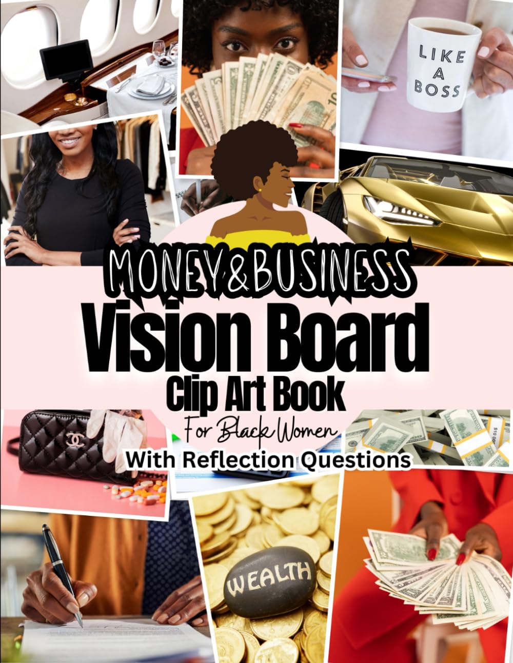 Money and Business Vision Board Clip Art Book For Black Women: Pictures, Words, Affirmations and Quotes For Black Ladies to Manifest Successful Business and Money. With Related Reflection Questions. Paperback – December 5, 2024
