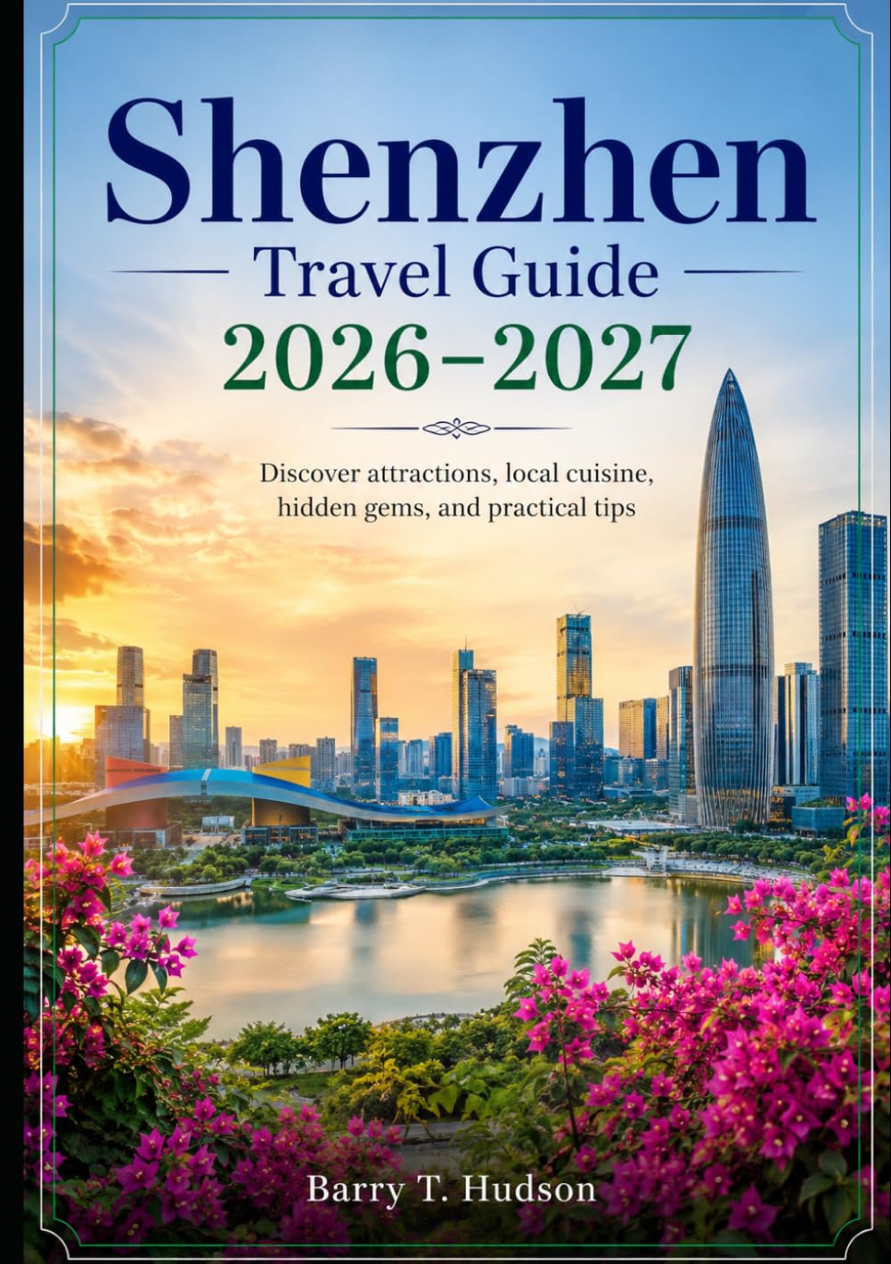 Shenzhen Travel Guide 2026–2027: Discover attractions, local cuisine, hidden gems, and practical tips