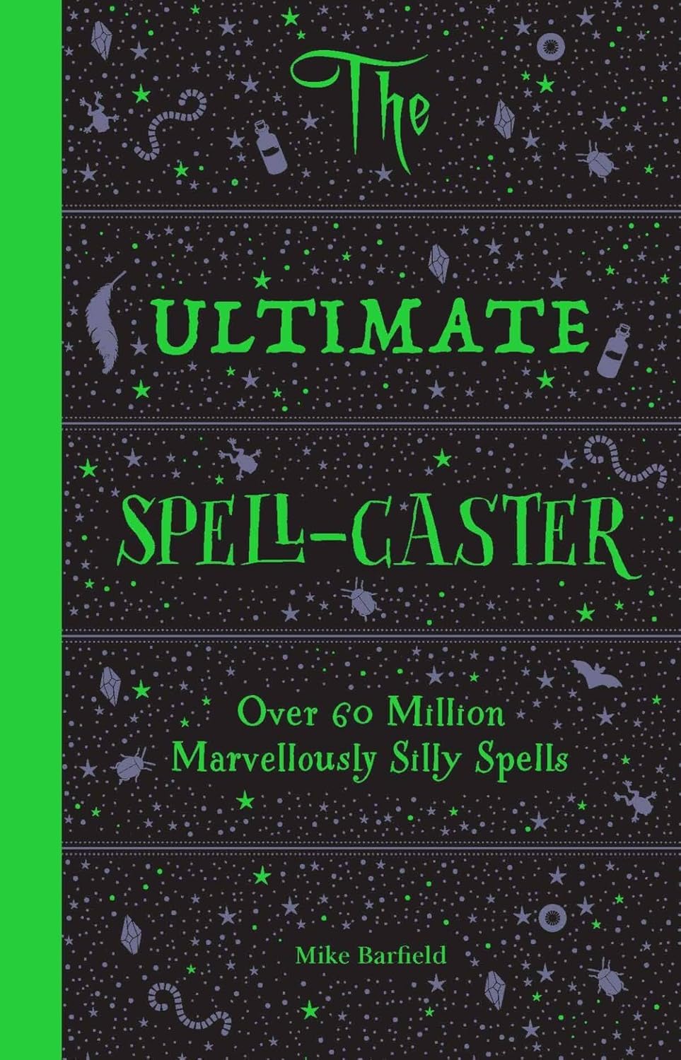 The Ultimate Spell-Caster: Over 60 million marvellously silly spells