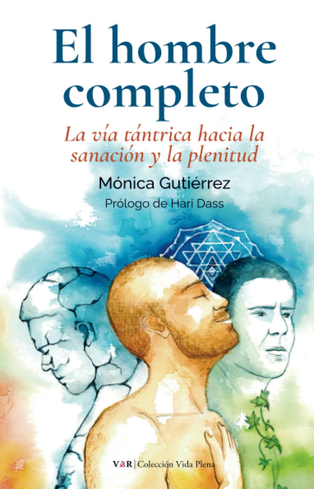 El hombre completo: La vía tántrica hacia la sanación y la plenitud