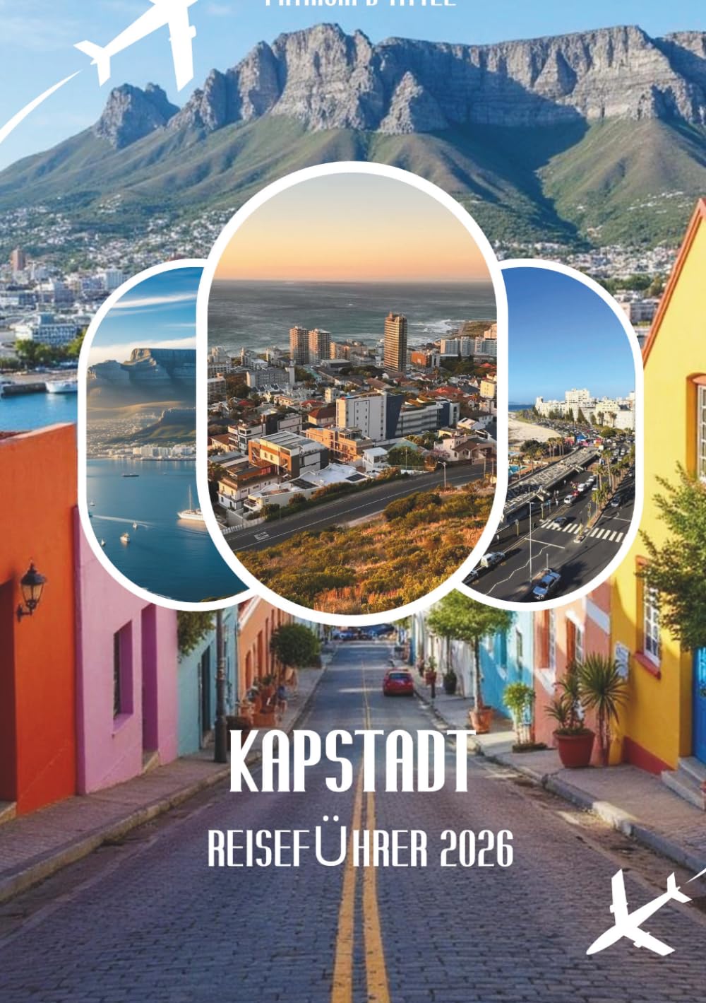 KAPSTADT REISEFÜHRER 2026: Strände, Wein, Safari-Abenteuer und lokale Erlebnisse in Südafrika