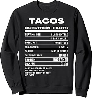 Tacos nutrition facts mexican foodie lovers Sweatshirt