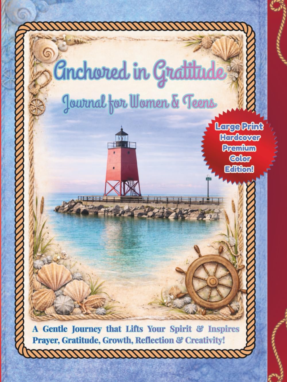 Anchored in Gratitude Journal for Women & Teens: A Gentle Journey that Lifts Your Spirit & Inspires Prayer, Gratitude, Growth, Reflection & ... (Safe Harbor Faith Journal Collection)