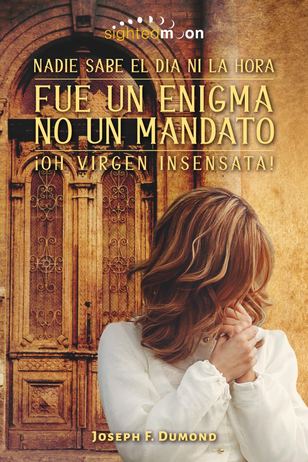 Fue Un Enigma No Un Madato: El día y la hora nadie los sabe, oh virgen insensata
