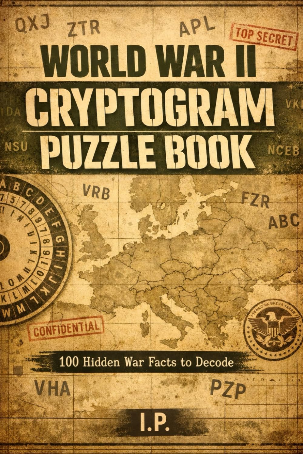 WWII Cryptograms Puzzle Book: Decode 100 Secret Messages from World War II – Challenging Codebreaking Puzzles for Adults (History Codebreakers Series)