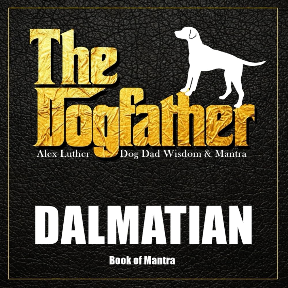 The Dogfather: Dog Dad Wisdom & Mantra: Dalmatian Book of Mantra